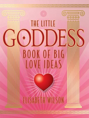 cover image of Little Goddess Book of Big Love Ideas